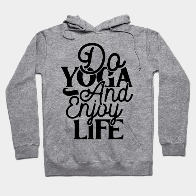 Do yoga and enjoy life Hoodie by BunnyCreative